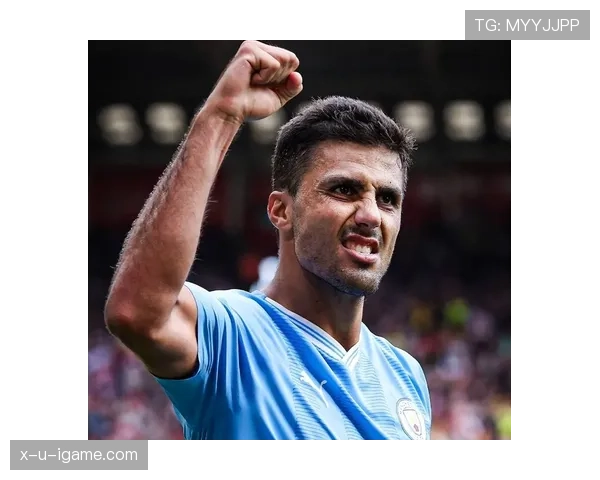 罗德里关键表现助球队逆转，彰显实力提升竞争力